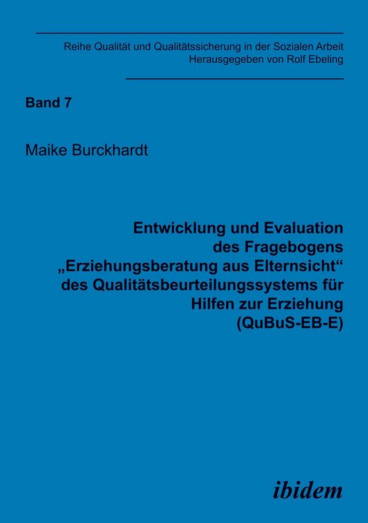 Produktbild: Entwicklung und Evaluation des Fragebogens "Erziehungsberatung aus Elternsicht" des Qualit&auml;tsbeurteilungssystems f&uuml;r Hilfen zur Erziehung (QuBuS-EB-E)