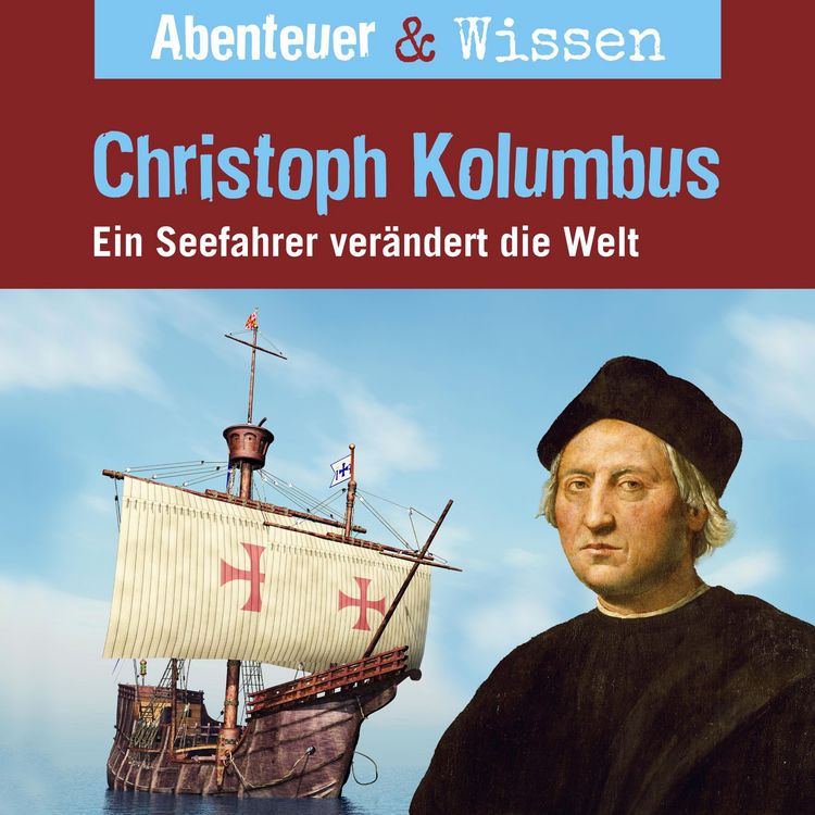Produktbild: Abenteuer & Wissen, Christoph Kolumbus - Ein Seefahrer ver&auml;ndert die Welt