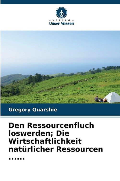 Produktbild: Den Ressourcenfluch loswerden; Die Wirtschaftlichkeit nat&uuml;rlicher Ressourcen ......