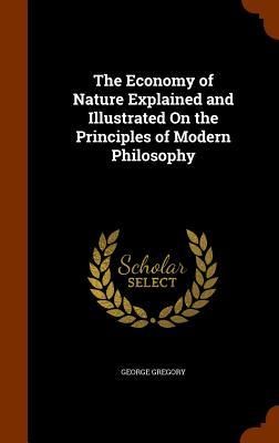 Produktbild: The Economy of Nature Explained and Illustrated On the Principles of Modern Philosophy