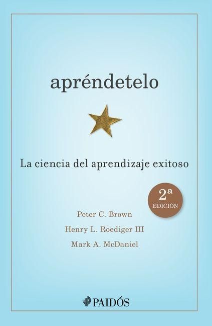 Produktbild: Apr&eacute;ndetelo: La Ciencia del Aprendizaje Exitoso (2a Edici&oacute;n) / Make It Stick: The Science of Successful Learning (2nd Edition)