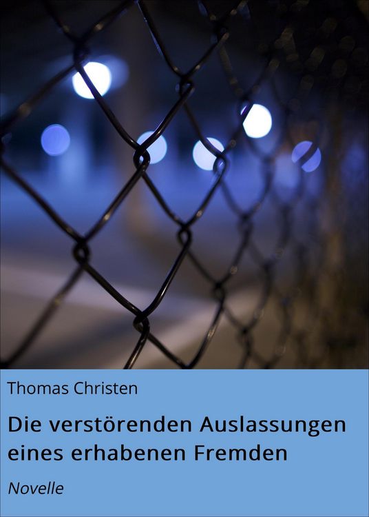 Produktbild: Die verst&ouml;renden Auslassungen eines erhabenen Fremden
