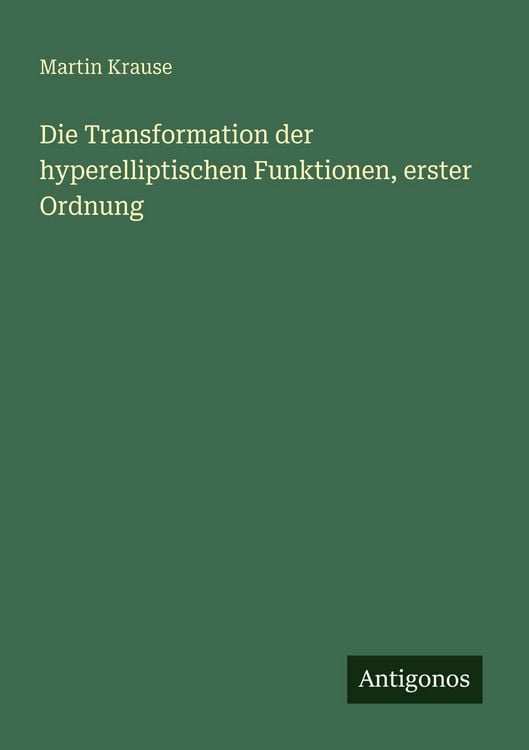 Produktbild: Die Transformation der hyperelliptischen Funktionen, erster Ordnung