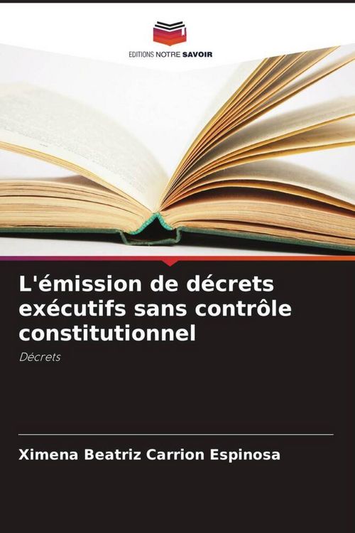 Produktbild: L'&eacute;mission de d&eacute;crets ex&eacute;cutifs sans contr&ocirc;le constitutionnel