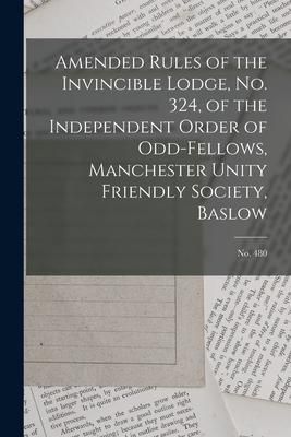 Produktbild: Amended Rules of the Invincible Lodge, No. 324, of the Independent Order of Odd-fellows, Manchester Unity Friendly Society, Baslow; no. 480