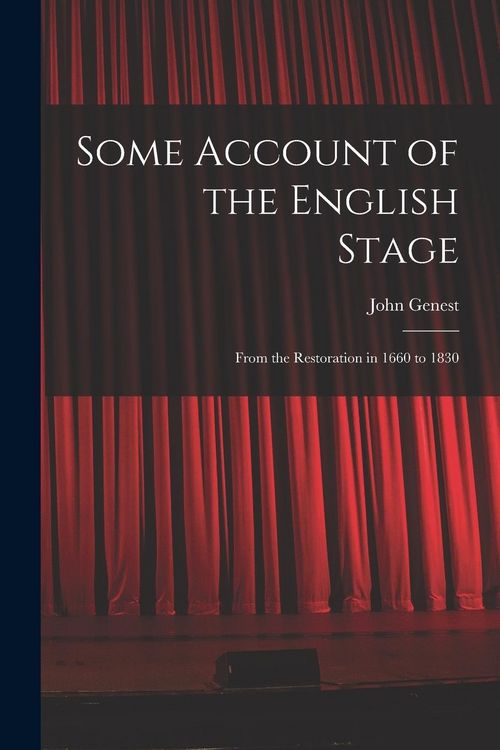 Produktbild: Some Account of the English Stage: From the Restoration in 1660 to 1830
