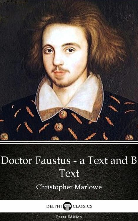Produktbild: Doctor Faustus - A Text and B Text by Christopher Marlowe - Delphi Classics (Illustrated)
