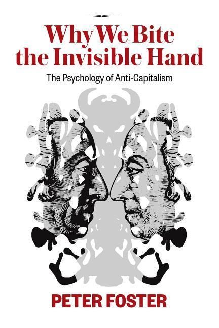 Produktbild: Why We Bite the Invisible Hand: The Psychology of Anti-Capitalism