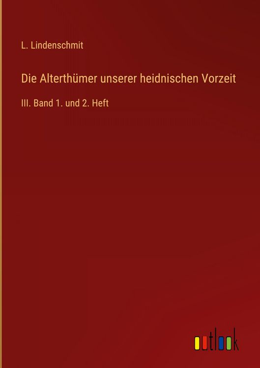 Produktbild: Die Alterth&uuml;mer unserer heidnischen Vorzeit