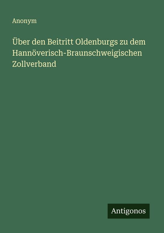 Produktbild: &Uuml;ber den Beitritt Oldenburgs zu dem Hann&ouml;verisch-Braunschweigischen Zollverband