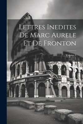 Produktbild: Lettres Inedites De Marc Aurele Et De Fronton; Volume 1