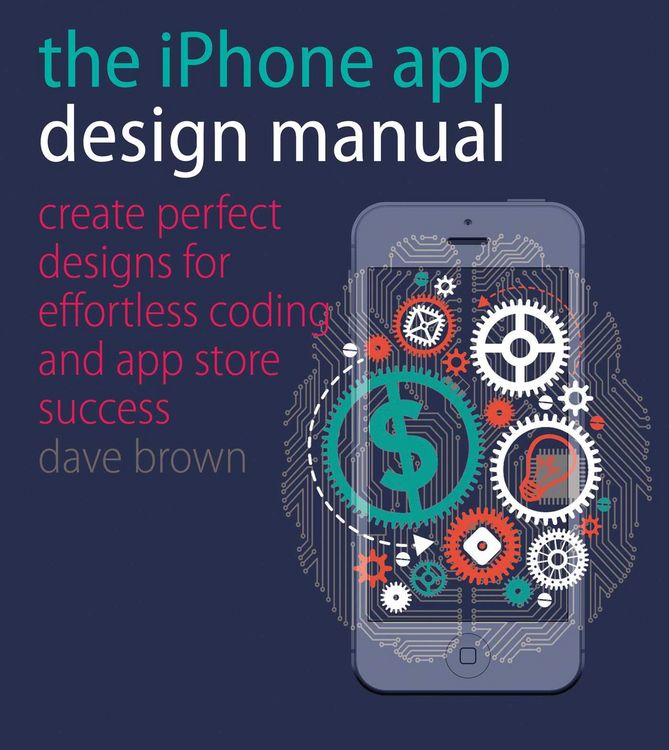 Produktbild: The iPhone App Design Manual: Create Perfect Designs for Effortless Coding and App Store Success