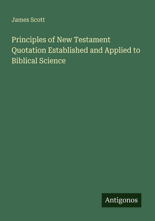 Produktbild: Principles of New Testament Quotation Established and Applied to Biblical Science