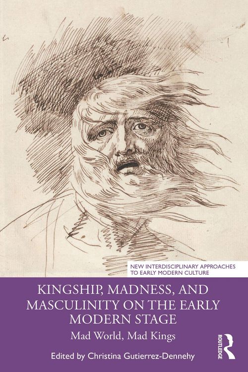 Produktbild: Kingship, Madness, and Masculinity on the Early Modern Stage