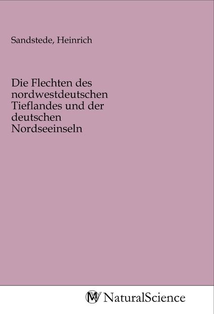 Produktbild: Die Flechten des nordwestdeutschen Tieflandes und der deutschen Nordseeinseln