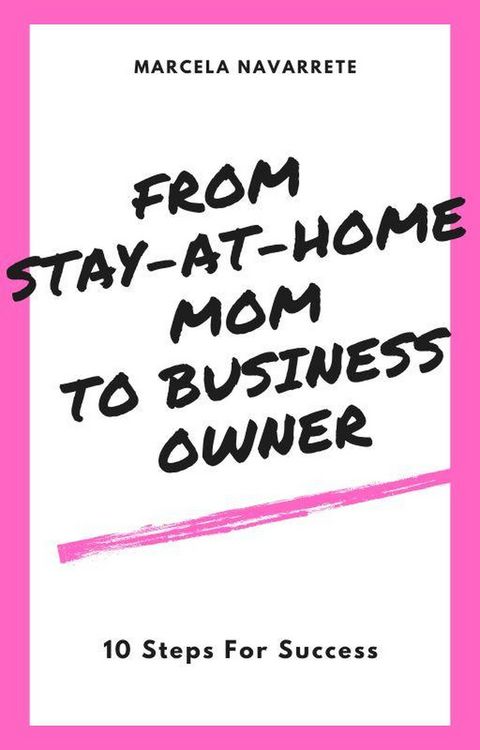 Produktbild: From Stay-At-Home Mom To Business Owner: 10 Steps For Success