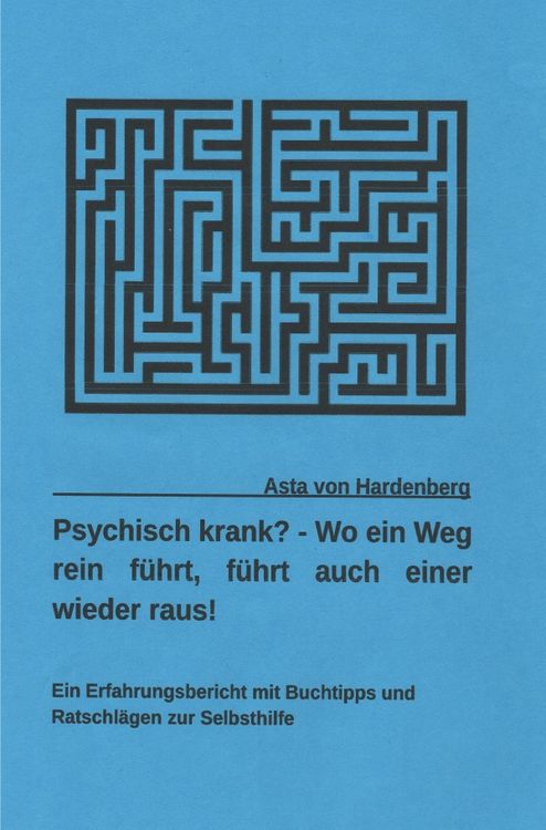 Produktbild: Psychisch krank? - Wo ein Weg rein f&uuml;hrt, f&uuml;hrt auch einer wieder raus!