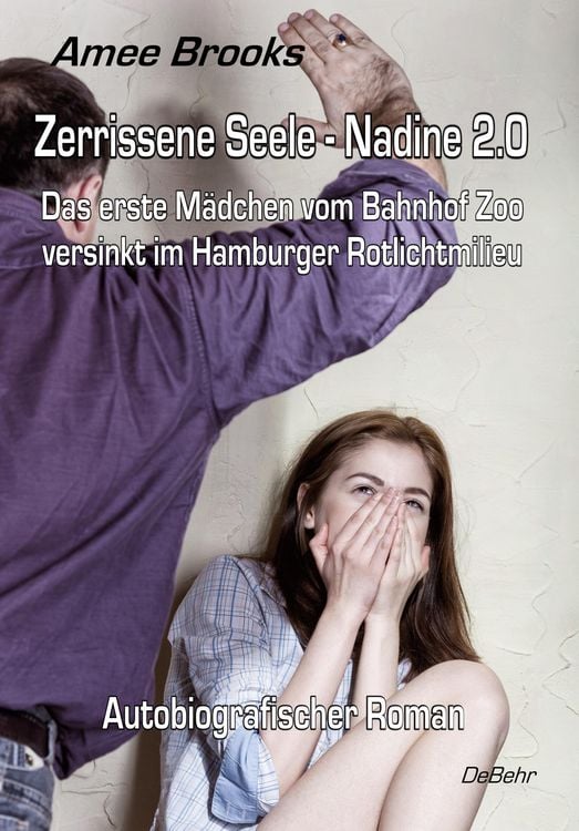 Produktbild: Zerrissene Seele - Nadine 2.0 - Das erste M&auml;dchen vom Bahnhof Zoo versinkt im Hamburger Rotlichtmilieu - Autobiografischer Roman