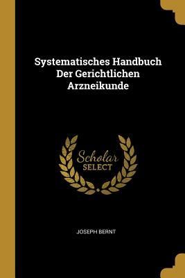 Produktbild: Systematisches Handbuch Der Gerichtlichen Arzneikunde