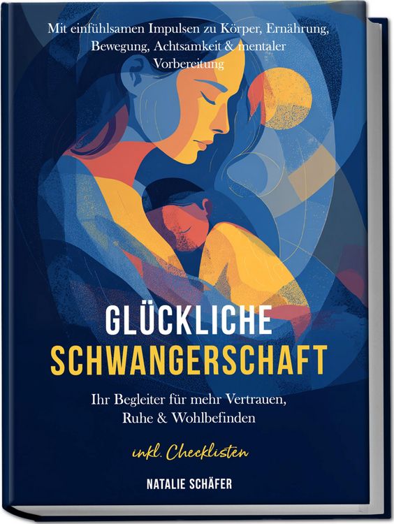 Produktbild: Gl&uuml;ckliche Schwangerschaft: Ihr Begleiter f&uuml;r mehr Vertrauen, Ruhe & Wohlbefinden - mit einf&uuml;hlsamen Impulsen zu K&ouml;rper, Ern&auml;hrung, Bewegung, Achtsamk