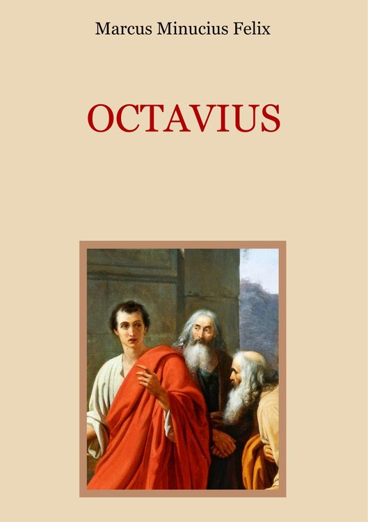 Bild vom Artikel Octavius - Eine christliche Apologie aus dem 2. Jahrhundert vom Autor Marcus Minucius Felix