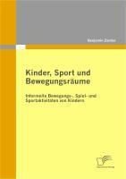 Produktbild: Kinder, Sport und Bewegungsräume: Informelle Bewegungs-, Spiel- und Sportaktivitäten von Kindern