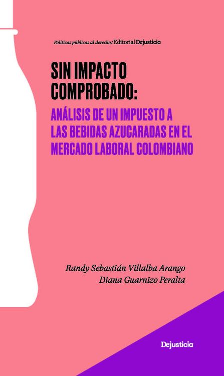 Produktbild: Sin impacto comprobado: an&aacute;lisis de un impuesto a las bebidas azucaradas en el mercado laboral colombiano