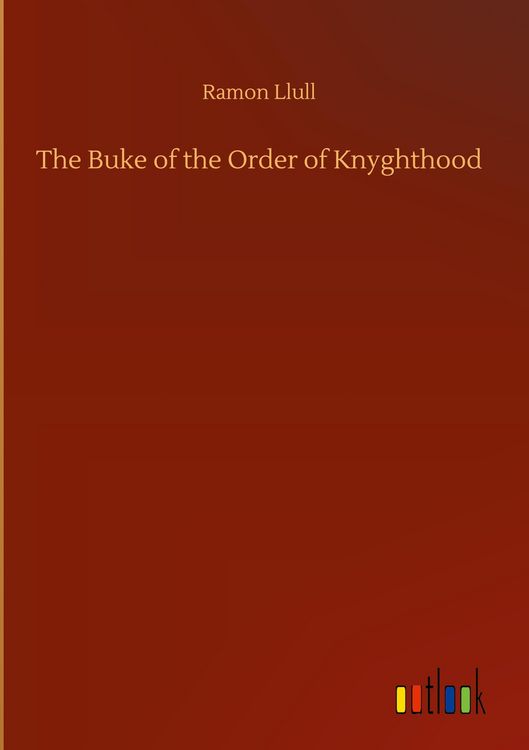 Produktbild: The Buke of the Order of Knyghthood