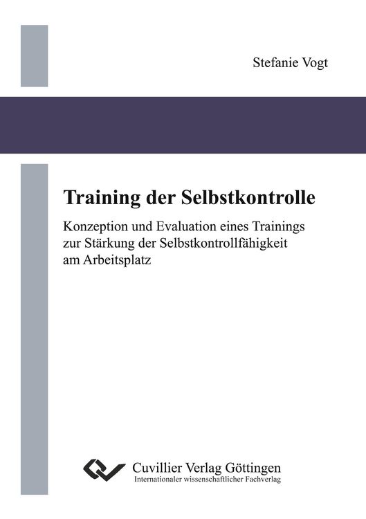 Produktbild: Training der Selbstkontrolle. Konzeption und Evaluation eines Trainings zur St&auml;rkung der Selbstkontrollf&auml;higkeit am Arbeitsplatz