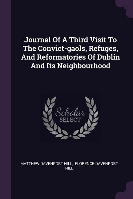 Produktbild: Journal Of A Third Visit To The Convict-gaols, Refuges, And Reformatories Of Dublin And Its Neighbourhood