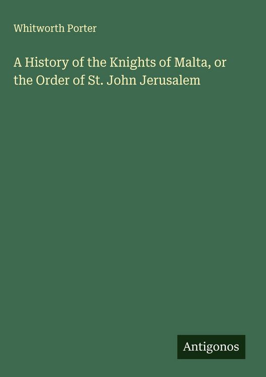 Produktbild: A History of the Knights of Malta, or the Order of St. John Jerusalem