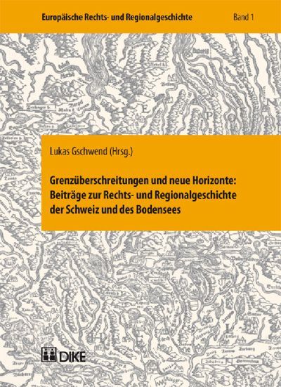 Produktbild: Grenz&uuml;berschreitungen und neue Horizonte: Beitr&auml;ge zur Rechts- und Regionalgeschichte der Schweiz un des Bodensees