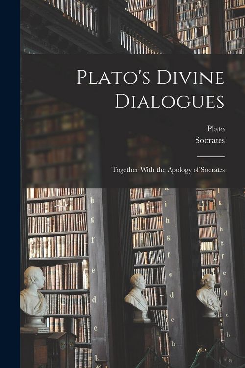 Produktbild: Plato's Divine Dialogues: Together With the Apology of Socrates