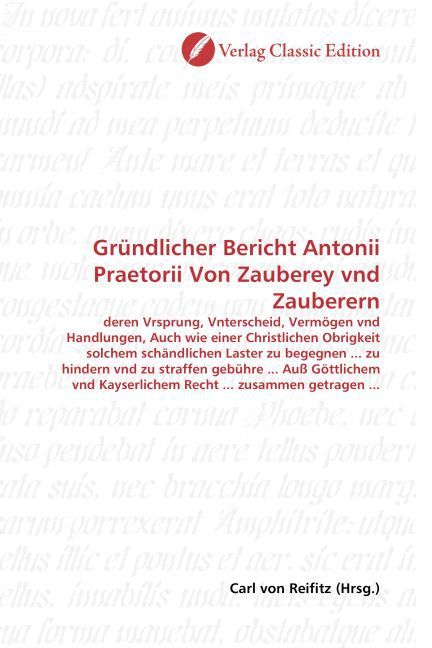 Produktbild: Gr&uuml;ndlicher Bericht Antonii Praetorii Von Zauberey vnd Zauberern