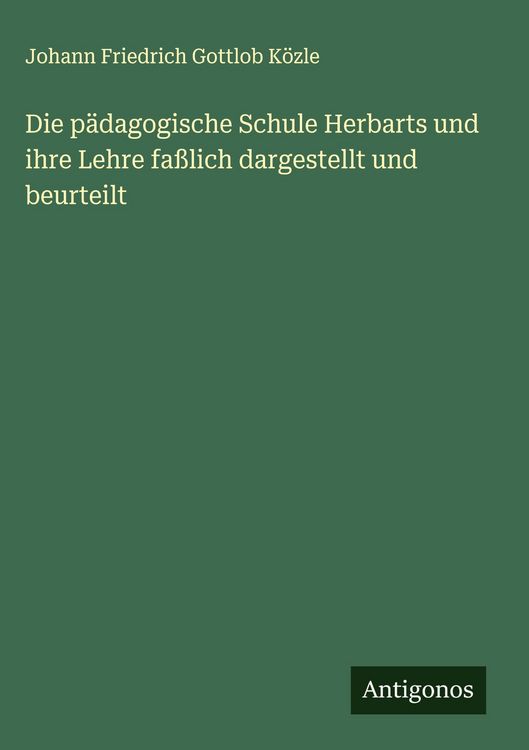 Produktbild: Die p&auml;dagogische Schule Herbarts und ihre Lehre fa&szlig;lich dargestellt und beurteilt