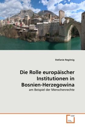 Produktbild: Regitnig, S: Rolle europ&auml;ischer Institutionen in Bosnien-Her