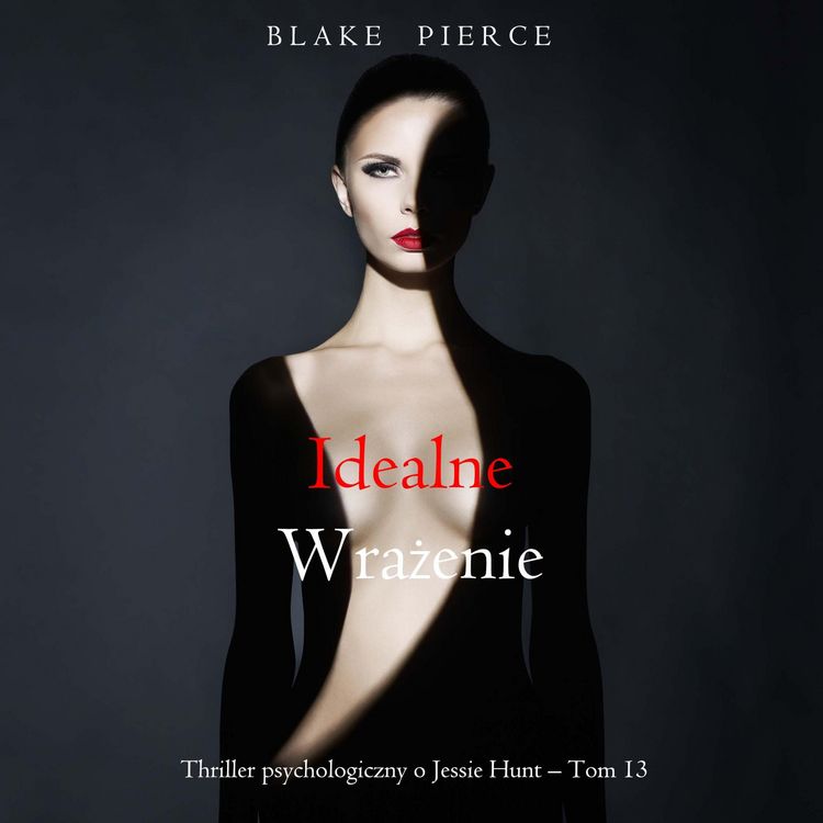 Produktbild: Idealne wrażenie (Thriller psychologiczny o Jessie Hunt &ndash; Tom 13)