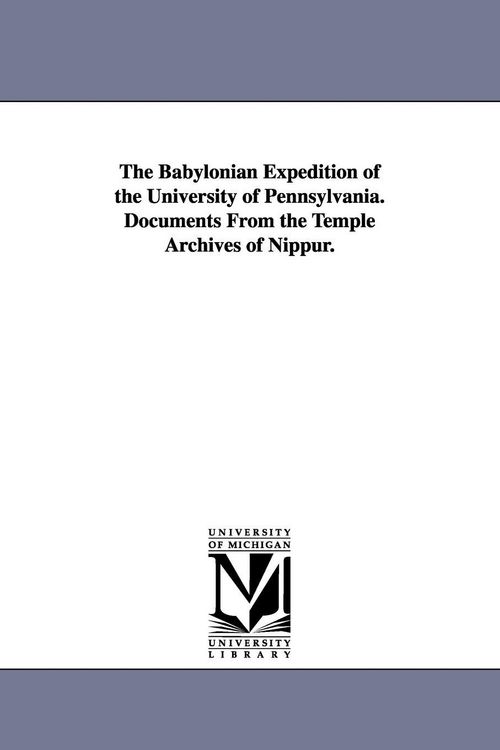 Produktbild: The Babylonian Expedition of the University of Pennsylvania. Documents from the Temple Archives of Nippur.