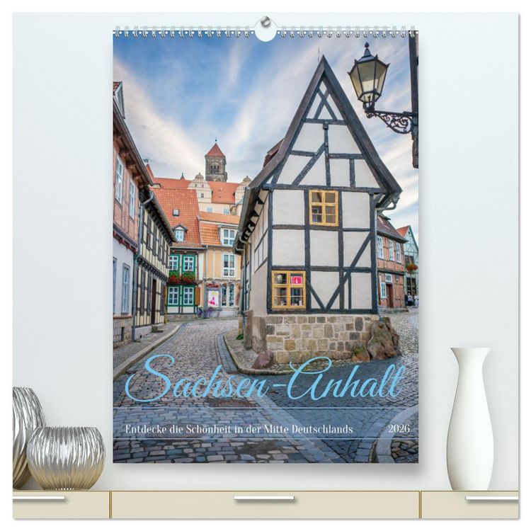 Produktbild: Sachsen-Anhalt - Entdecke die Sch&ouml;nheit in der Mitte Deutschlands (hochwertiger Premium Wandkalender 2026 DIN A2 hoch), Kunstdruck in Hochglanz