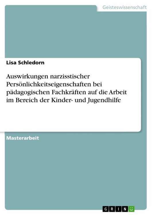 Produktbild: Auswirkungen narzisstischer Pers&ouml;nlichkeitseigenschaften bei p&auml;dagogischen Fachkr&auml;ften auf die Arbeit im Bereich der Kinder- und Jugendhilfe