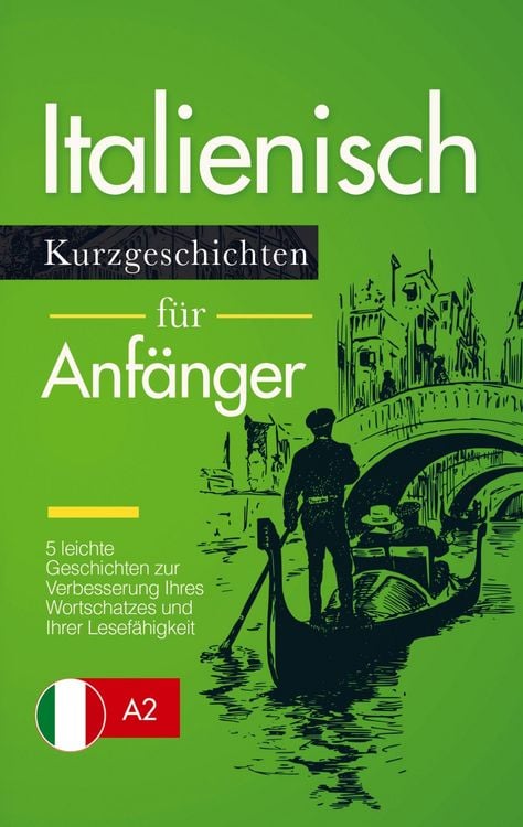 Produktbild: Italienisch Lernen: Kurzgeschichten f&uuml;r Anf&auml;nger - 5 leichte Geschichten zur Verbesserung Ihres Wortschatzes und Ihrer Lesef&auml;higkeit