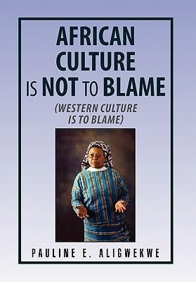 Produktbild: Aligwekwe, P: African Culture Is Not To Blame