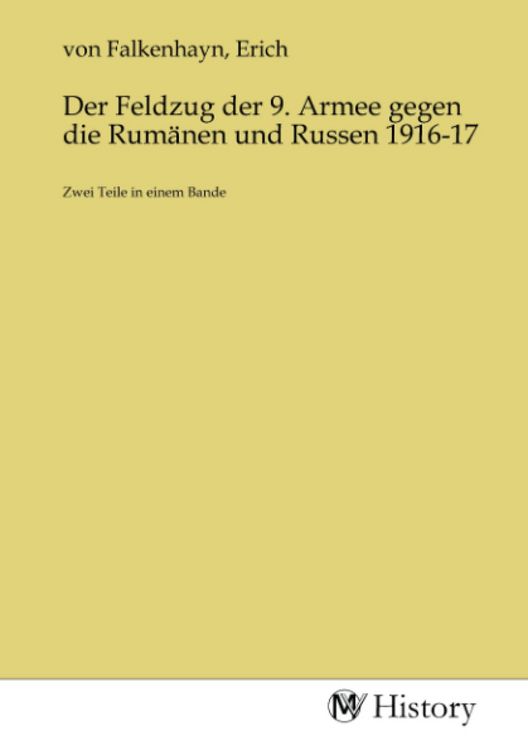 Produktbild: Der Feldzug der 9. Armee gegen die Rum&auml;nen und Russen 1916-17
