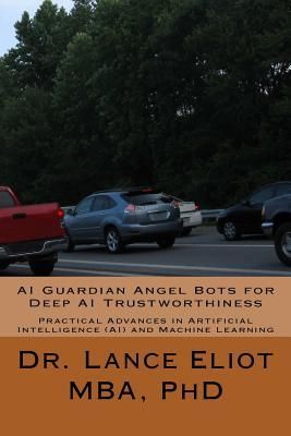 Produktbild: AI Guardian Angel Bots for Deep AI Trustworthiness: Practical Advances in Artificial Intelligence (AI) and Machine Learning