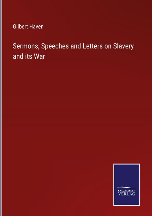 Produktbild: Sermons, Speeches and Letters on Slavery and its War
