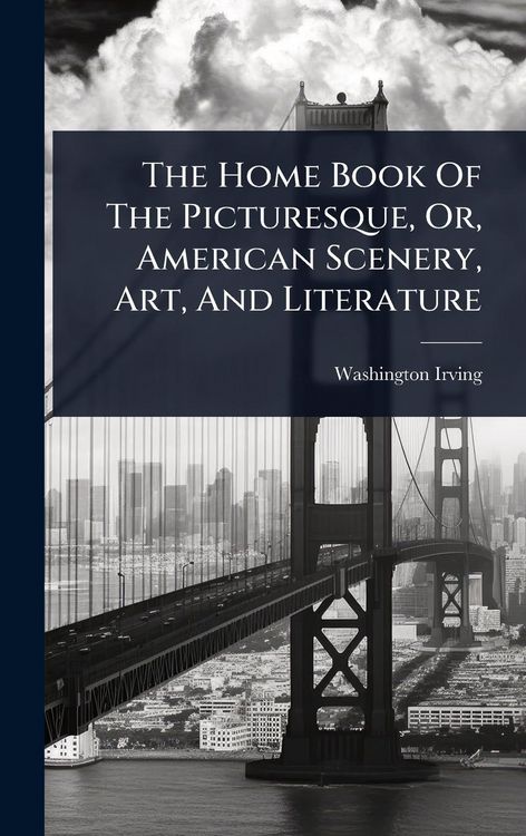 Produktbild: The Home Book Of The Picturesque, Or, American Scenery, Art, And Literature