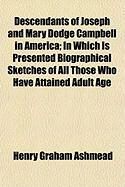 Produktbild: Descendants of Joseph and Mary Dodge Campbell in America; In Which Is Presented Biographical Sketches of All Those Who Have Attained Adult Age