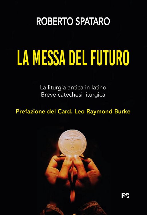 Produktbild: La messa del futuro. La liturgia antica in latino. Breve catechesi liturgica