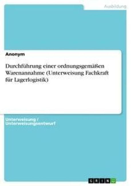 Produktbild: Durchf&uuml;hrung einer ordnungsgem&auml;&szlig;en Warenannahme (Unterweisung Fachkraft f&uuml;r Lagerlogistik)