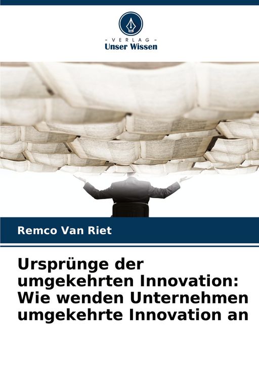 Produktbild: Urspr&uuml;nge der umgekehrten Innovation: Wie wenden Unternehmen umgekehrte Innovation an